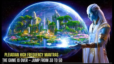 HIGH-FREQUENCY PLEIADIAN MANTRAS/THE GAME IS OVER/JUMP FROM 3D TO 5D
