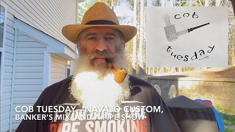 Cob Tuesday—Navajo Custom, Banker's Mix, and a Pipe Show
