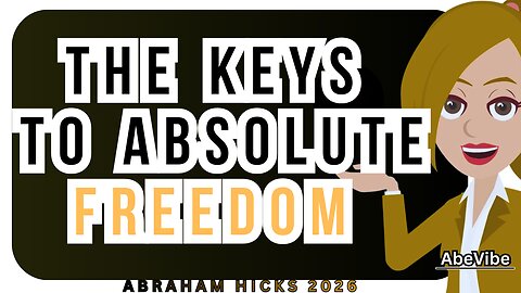 The keys to absolute freedom 🌠Abraham Hicks 2026