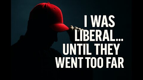 It’s the Left’s Fault I’m Conservative