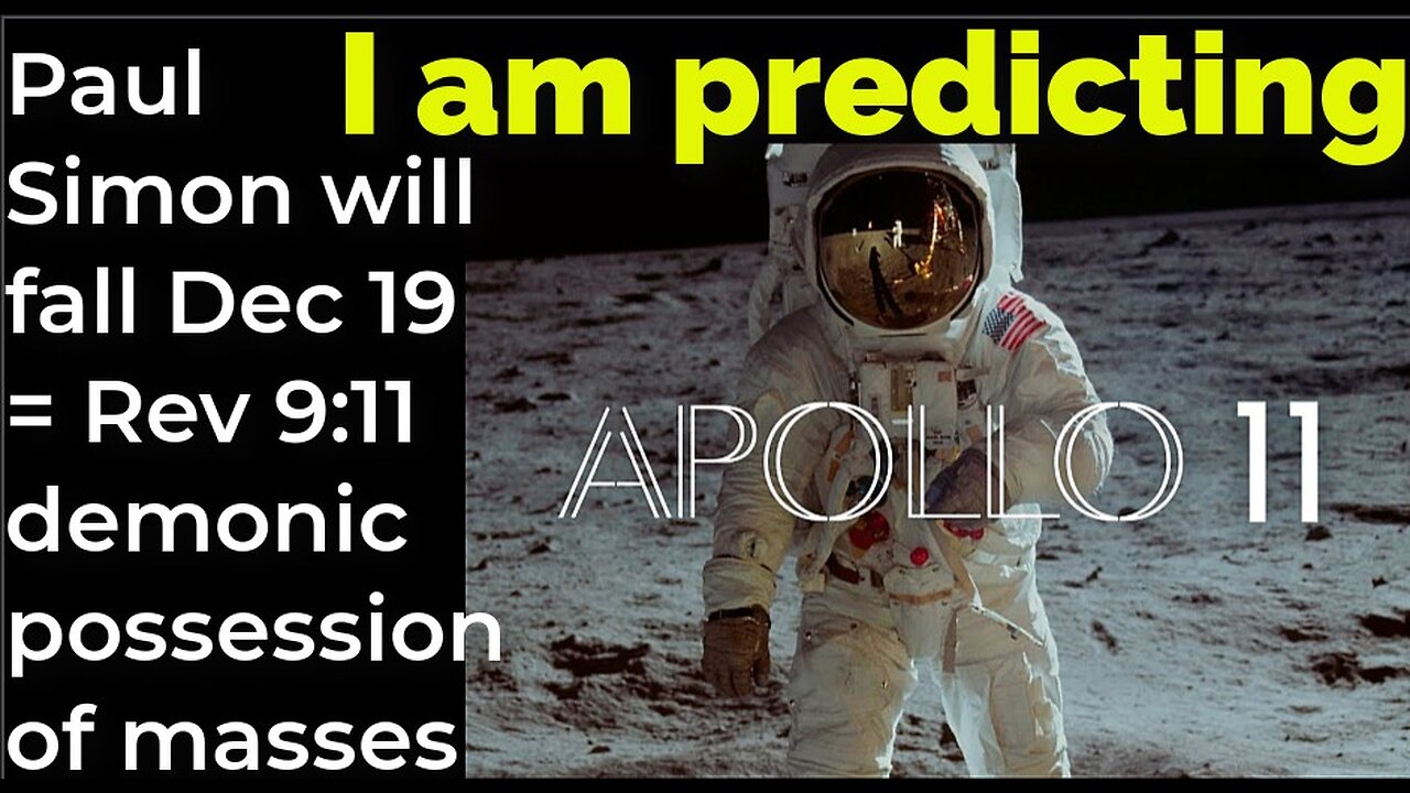 I am predicting: Paul Simon will fall Dec 19 = Rev 9:11 demonic possession of masses