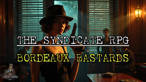 Bourdeaux Bastards Session 2 - The Sydicate RPG Solo