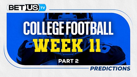 College Football Picks: Week 11 (PT.2) | NCAA Football Odds, CFB Predictions and Best Bets