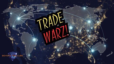 Beyond the Cube: Trade Warz!