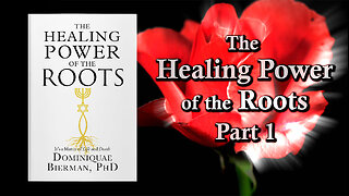 The Healing Power of the Roots — Part 1 | Dr. Dominiquae Bierman | Israel