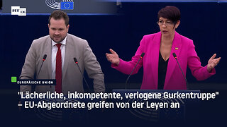 "Lächerliche, inkompetente, verlogene Gurkentruppe" – EU-Abgeordnete greifen von der Leyen an