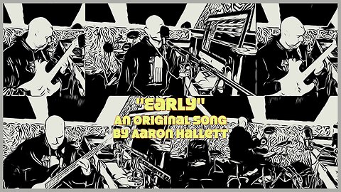 "Early" an Original Song by Aaron Hallett