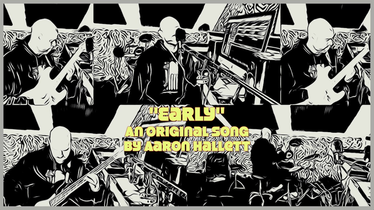 "Early" an Original Song by Aaron Hallett