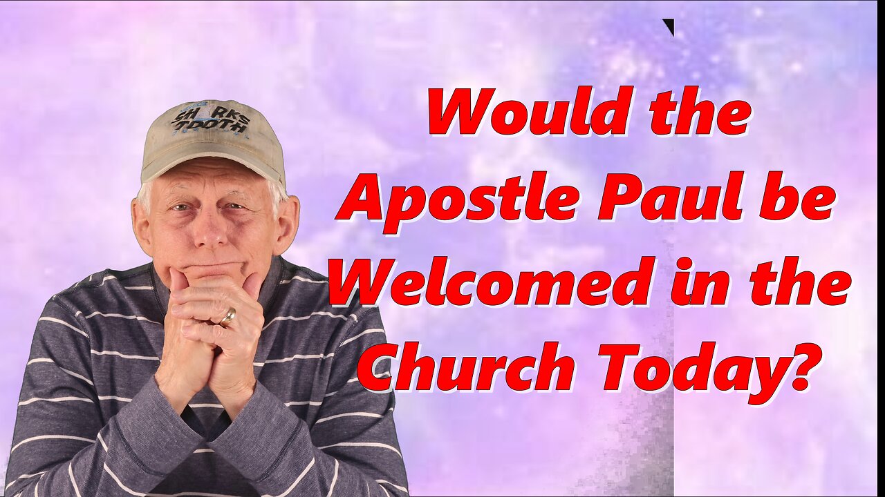 Would the Apostle Paul Be Welcomed in the Church Today?