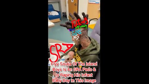 Flyy Soulja Of The Island Boys Is An SRA Pedo & Is Raping His Infant Baby Boy In This Image