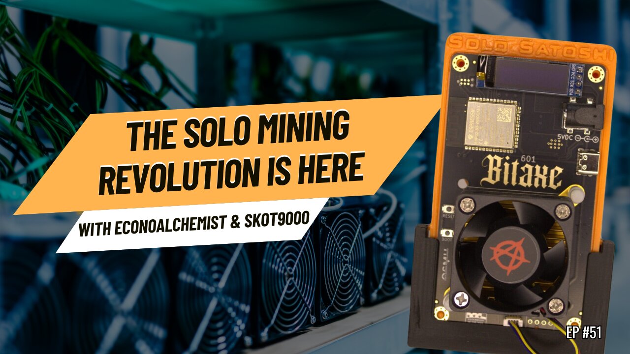 The Solo Mining Revolution with Econoalchemist & Skot9000 | Ep. #51