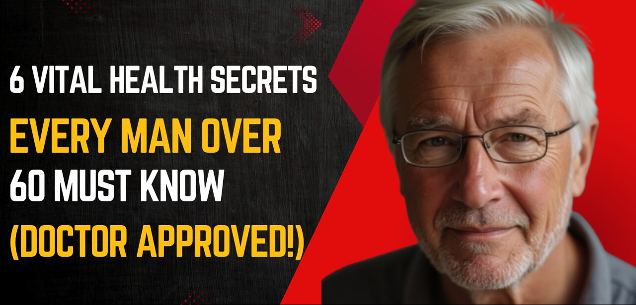 6 Vital Health Secrets Every Man Over 60 MUST Know (Doctor Approved!)