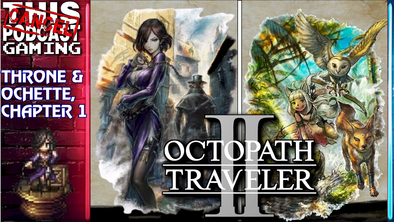 OCTOPATH TRAVELER II: Throne & Ochette, Chapter 1! - CTP GAMING!