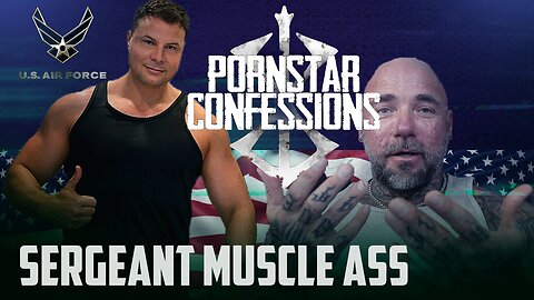 Porn Star Confessions - Sergeant Muscle Ass (Episode 32)