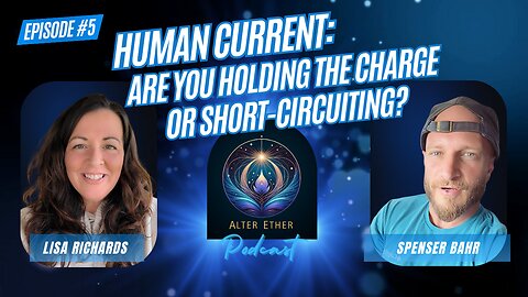 🔥 Human Current: Are You Holding the Charge or Short-Circuiting? | Alter Ether Ep. 5