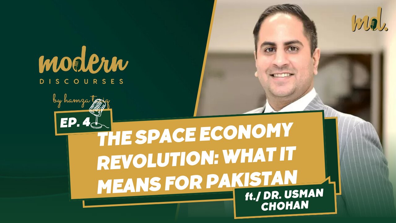 The Space Economy Revolution: What It Means for Pakistan - Episode 4