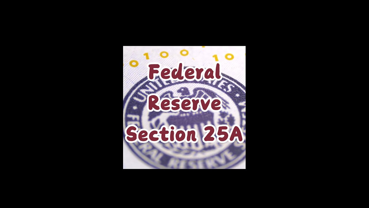 Federal Reserve Section 25A