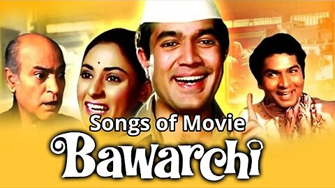 Songs of Movie Bawarchi