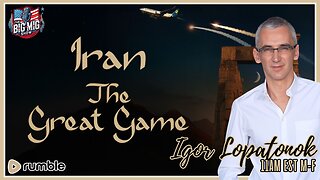 Iran The Great Game w/ Igor Lopatonok
