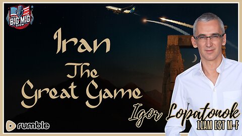 Iran The Great Game w/ Igor Lopatonok