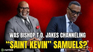 Is Bishop T.D. Jakes Channeling Saint Kevin Samuels