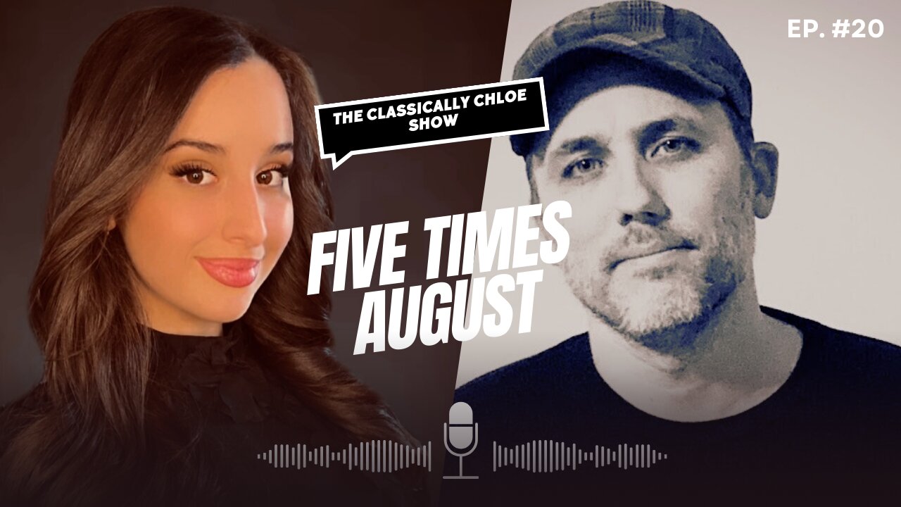 The Classically Chloe Show Episode 20 - Five Times August