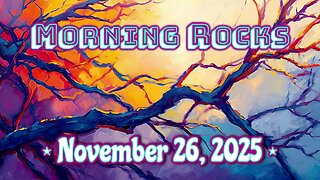 😎 Morning Rocks - 11.26.25