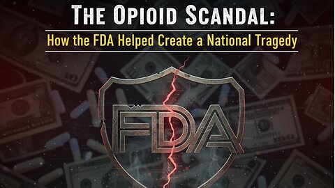 The Opioid Scandal: How the FDA Helped Create a National Tragedy