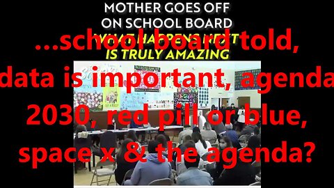 …school board told, data is important, agenda 2030, red pill or blue, space x & the agenda?