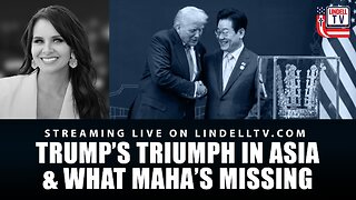 Trump’s Triumph in Asia & What MAHA’s Missing