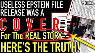 Useless Epstein File Release Was a COVER For The Real Story - Here’s The Truth!