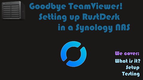 Goodbye TeamViewer! - Installing RustDesk in a Synology NAS