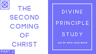 The Second Coming of Christ Part 2 (Divine Principle Study Led by Shin Joon Moon 11/30/2025)
