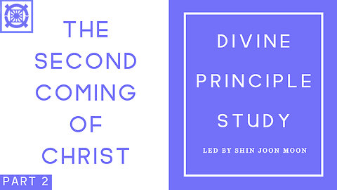 The Second Coming of Christ Part 2 (Divine Principle Study led by Shin Joon Moon 11/30/2025)