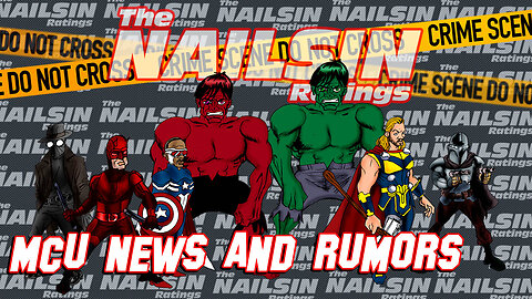 The Nailsin Ratings: MCU News&Rumors