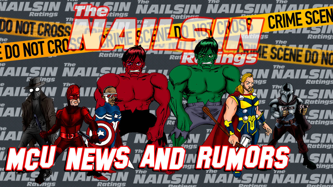 The Nailsin Ratings: MCU News&Rumors