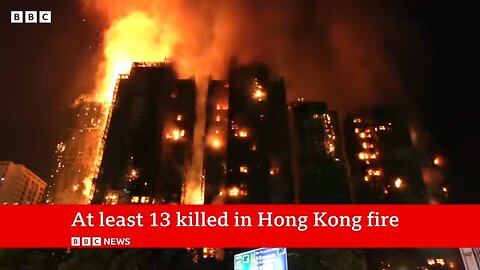 At least 13 dead as more than 700 firefighters tackle Hong Kong fire