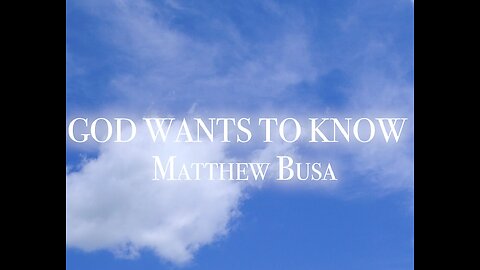God Wants To Know
