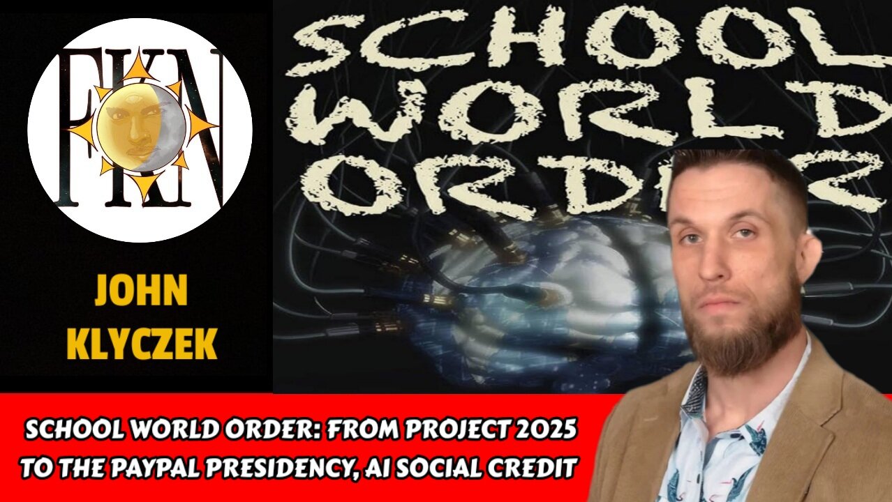 School World Order: From Project 2025 to the PayPal Presidency, AI Social Credit | John Klyczek