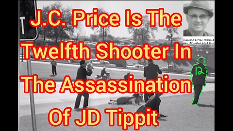 J.C. Price Is The Twelfth Shooter In The Assassination Of JD Tippit