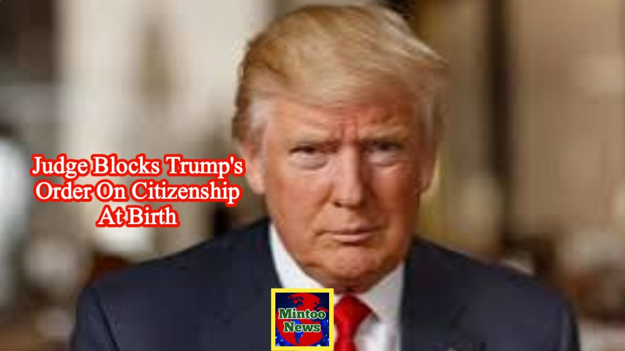 Judge blocks Donald Trump's plan to end US birthright citizenship