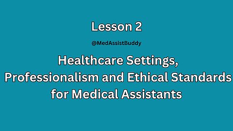 FREE LESSON/Review: Lesson 2 Healthcare Settings, Professionalism and Ethical Standards - MedAssist