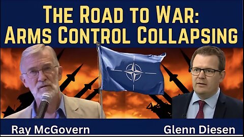 Ray McGovern: The Road War - Arms Control Collapsing