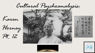 Cultural Psychoanalysis: Karen Horney Pt. 12