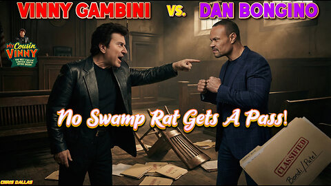 Vinny Gambini vs Dan Bongino, No Swamp Rat Gets A Pass! Bongino’s Black Pill BS!
