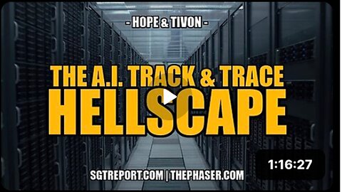 EXPOSING THE A.I. TRACK &TRACE-STARGATE HELLSCAPE| Hope & Tivon