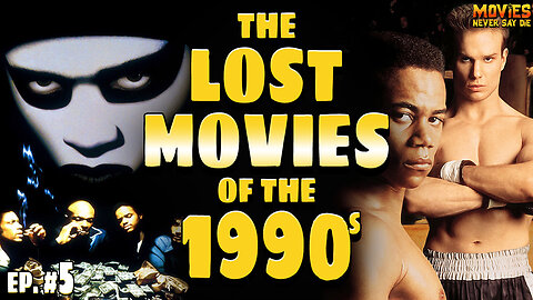 The LOST MOVIES of the 1990s - Ep. 5