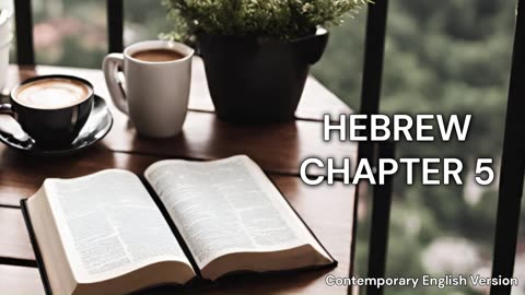 The Book of Hebrew Chapter 5 | CEV | Faith | Audio | Daily Bible Reading