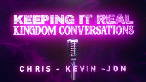 Keeping It Real: Kingdom Conversations