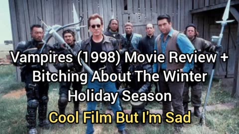 Vampires (1998) Movie Review + Complaining About The Winter Holiday Season 
